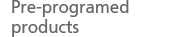 Pre-programed products